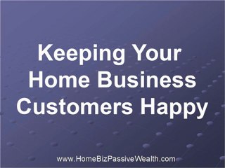 Keeping Your Home Business Customers Happy