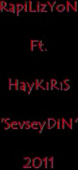RapiLizYoN Ft. HayKıRıŞ - 'SevseyDiN' 2011