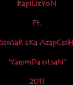 RapiLizYoN - SanSaR aKa AzapCasH 'YanımDa oLsaN' 2011