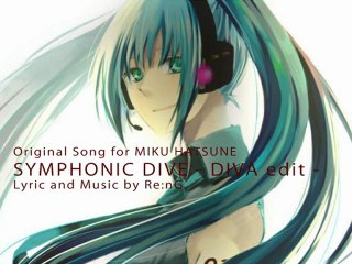 [Hatsune Miku] SYMPHONIC DIVE - DIVA edit