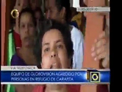 Equipo de Globovisión agredido por personas en refugio de Ca
