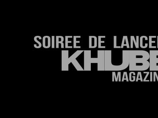 KHUBE MAGAZINE - soirée de lancement