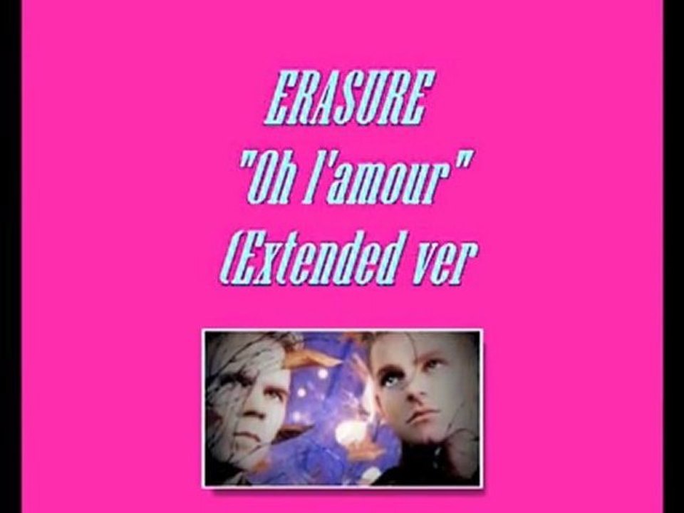 Erasure - Oh L'Amour (1986 Extended version)