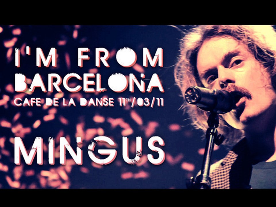 I'm From Barcelona - Mingus (live at Cafe de la Danse)