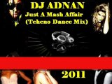 Dj Adnan - Just A Mash Affair ( Techno Dance Mix 2011 )