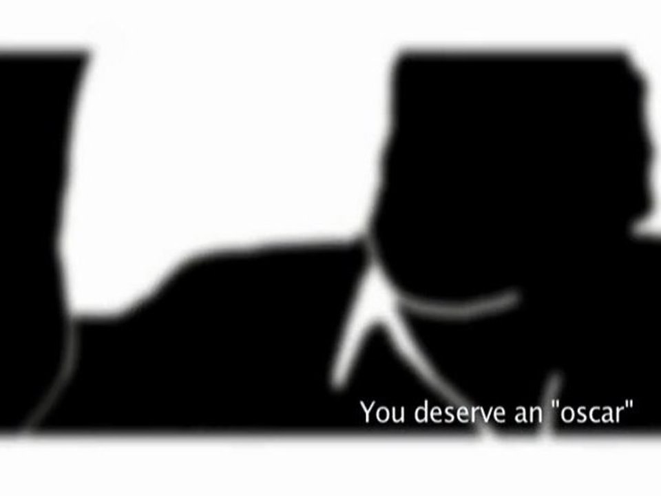 You deserve an oscar