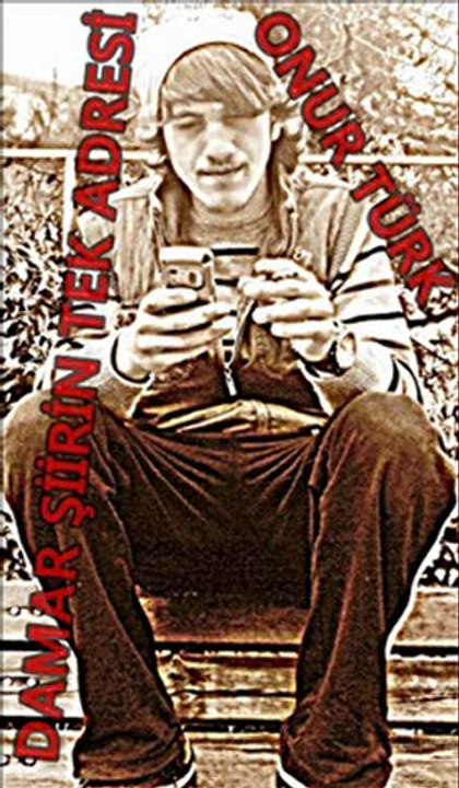 Onur Türk ''Aşk bu olsa gerek '' Damar şiir