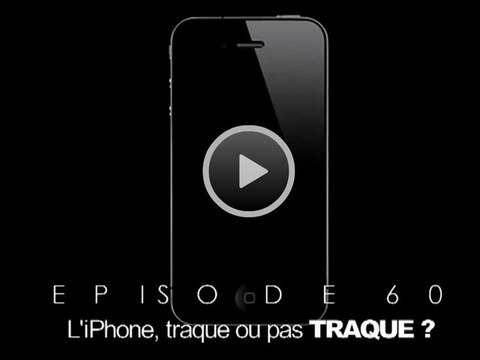 On refait le Mac 60 – l’iPhone, traque ou pas traque ?