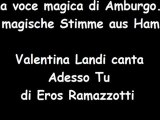 Adesso Tu di Eros Ramazzotti cantata da Valentina Landi... La voce magica di Amburgo -- Die magische Stimme aus Hamburg