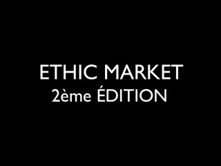 Ethic Market 2ème edition Teaser