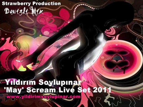 Yıldırım Soylupınar - 'May' Scream Live Party Set 2011
