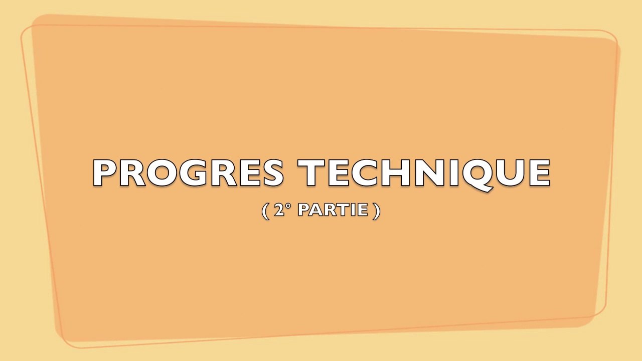 PROGRES TECHNIQUE (2° partie)