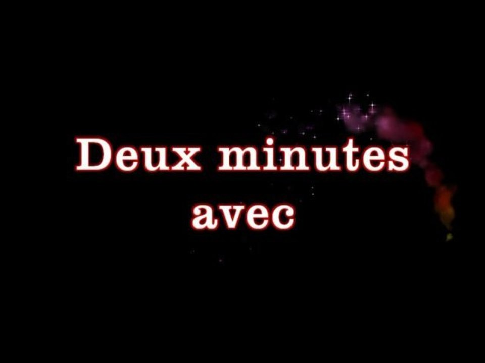 Deux minutes avec...