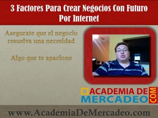 Descrubre 3 Factore Para Crear Negocios Con Futuro Por Internet