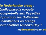 La question néerlandaise : Quelle place la royauté occupe-t-elle aux Pays-Bas et pourquoi les Hollandais s'habillent-ils en orange pour célébrer Queen's Day ?