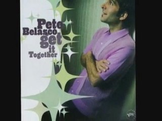 Pete Belasco ~ Get It Together