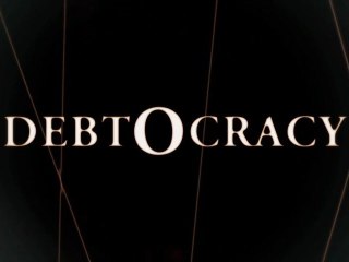 Debtocracy – Greece debt crisis explained