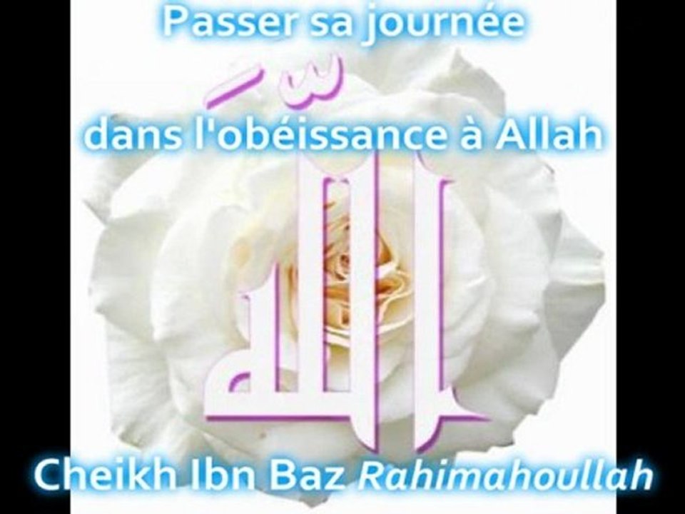 Passer sa journée dans l'obéissance à Allah [Shaykh AbdelAziz Ibn Baz]