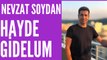 Hayde Gidelum Hayde -Nevzat Soydan