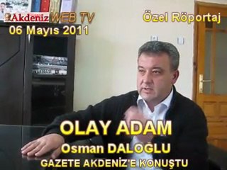 OLAY ADAM GAZETE AKDENİZ'E KONUŞTU