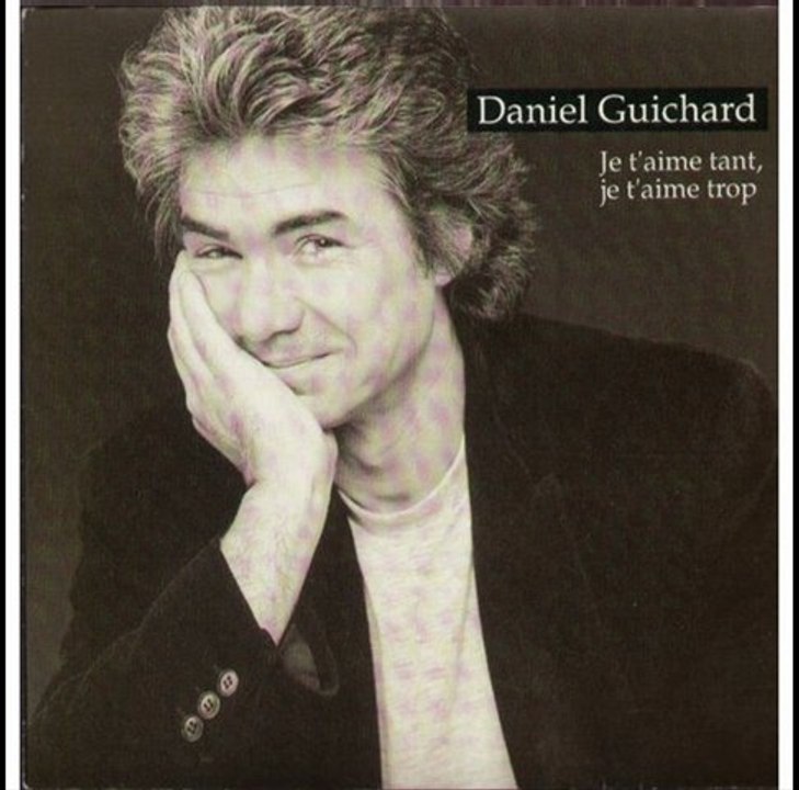 Daniel Guichard Je t'aime tant, je t'aime trop (1989)