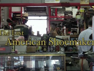 "The Last American Shoemaker, " by Joseph Eulo (7:57) Documentary