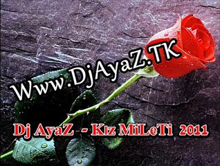 Dj AyaZ - Kız MiLLeTi - New 2011