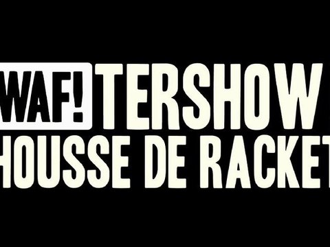 WAF! Présente WAF!TERSHOW HOUSSE DE RACKET