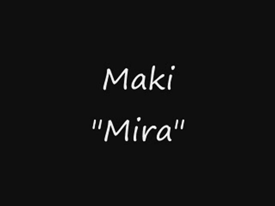 Maki - Mira