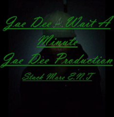 Jae Dee - Wait A Minute (Jae Dee Production)