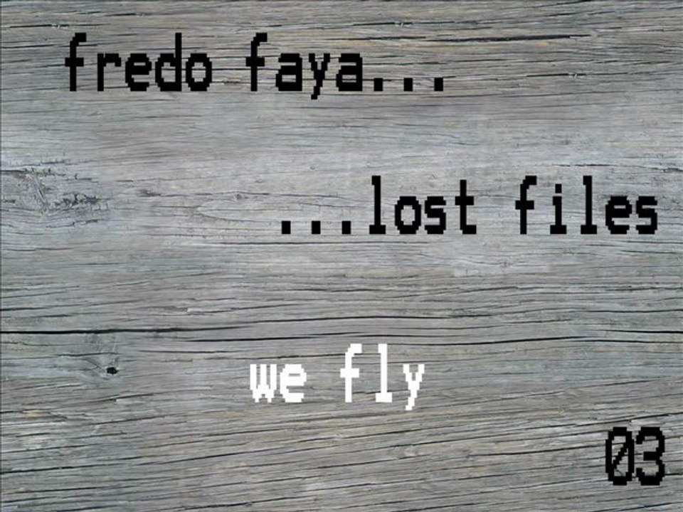 FREDO FAYA - we fly (lost files 03)