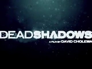 Dead Shadows - Bande-Annonce