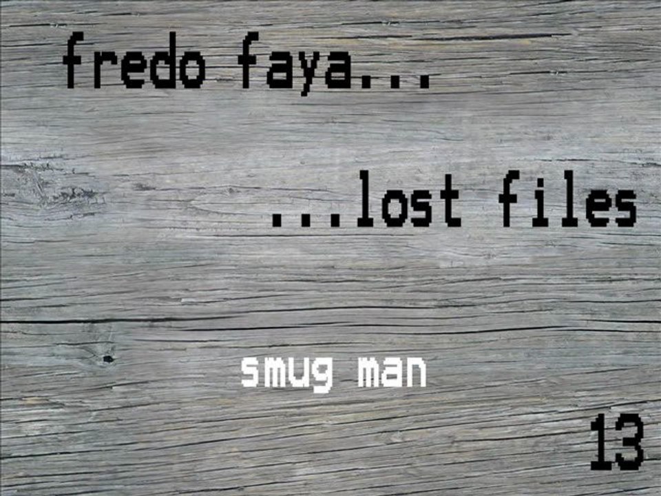 FREDO FAYA - smug man (lost files 13)