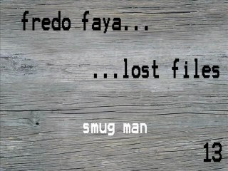 FREDO FAYA - smug man (lost files 13)