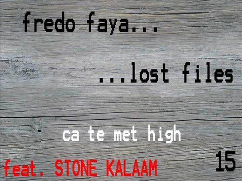 FREDO FAYA - ca te me high feat. STONE KALAAM (lost files 15)