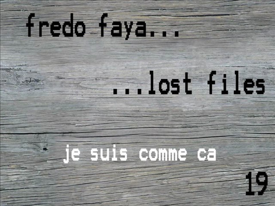 FREDO FAYA - je suis comme ca (lost files 19)
