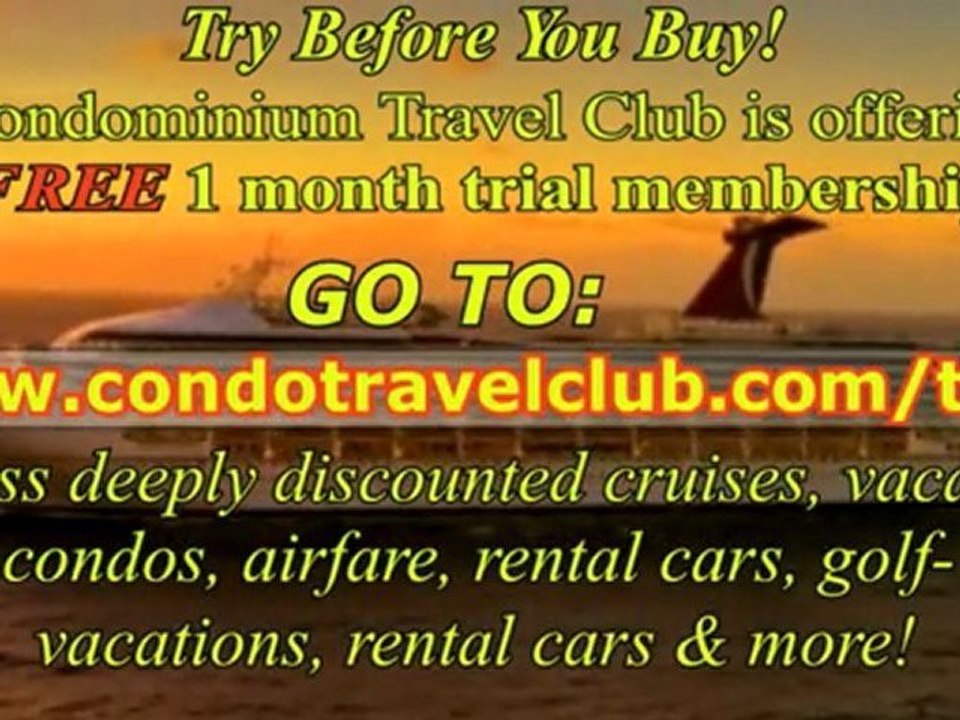 Hot Weeks Condos Free Trial Month! Condominium Travel Club