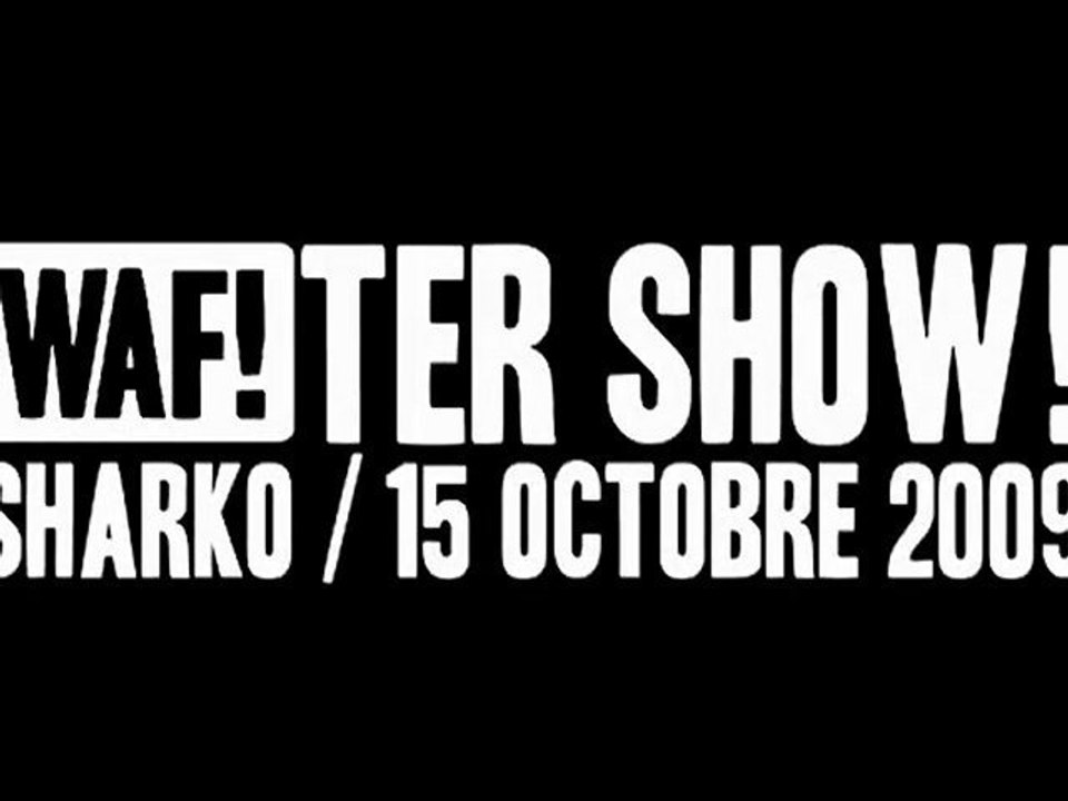 WAF! Présente WAF!TERSHOW SHARKO