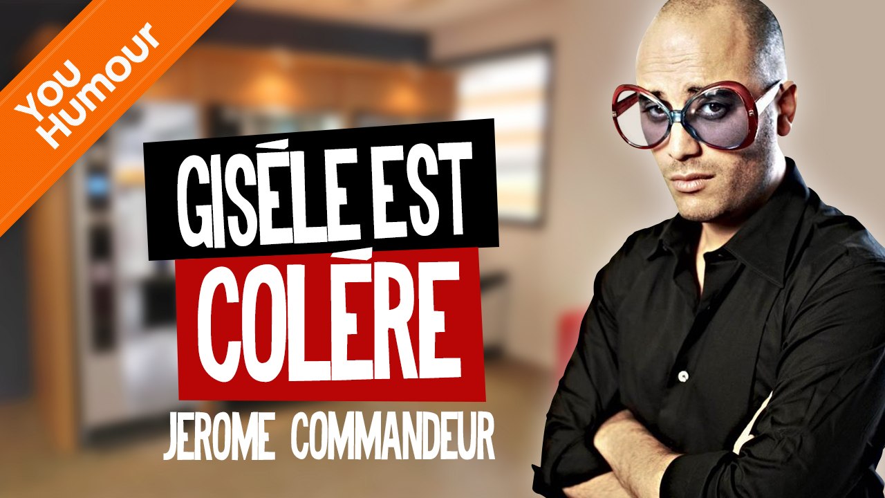 JEROME COMMANDEUR - Gisèle est en colère