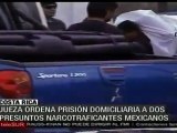 Presuntos narcotraficantes mexicanos en prisión domiciliari