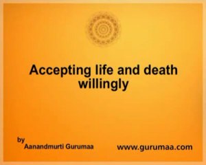 Accepting Life and Death Willingly