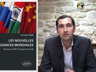 Alexandre Kateb : les nouvelles puissances mondiales, pourquoi les BRIC changent le monde