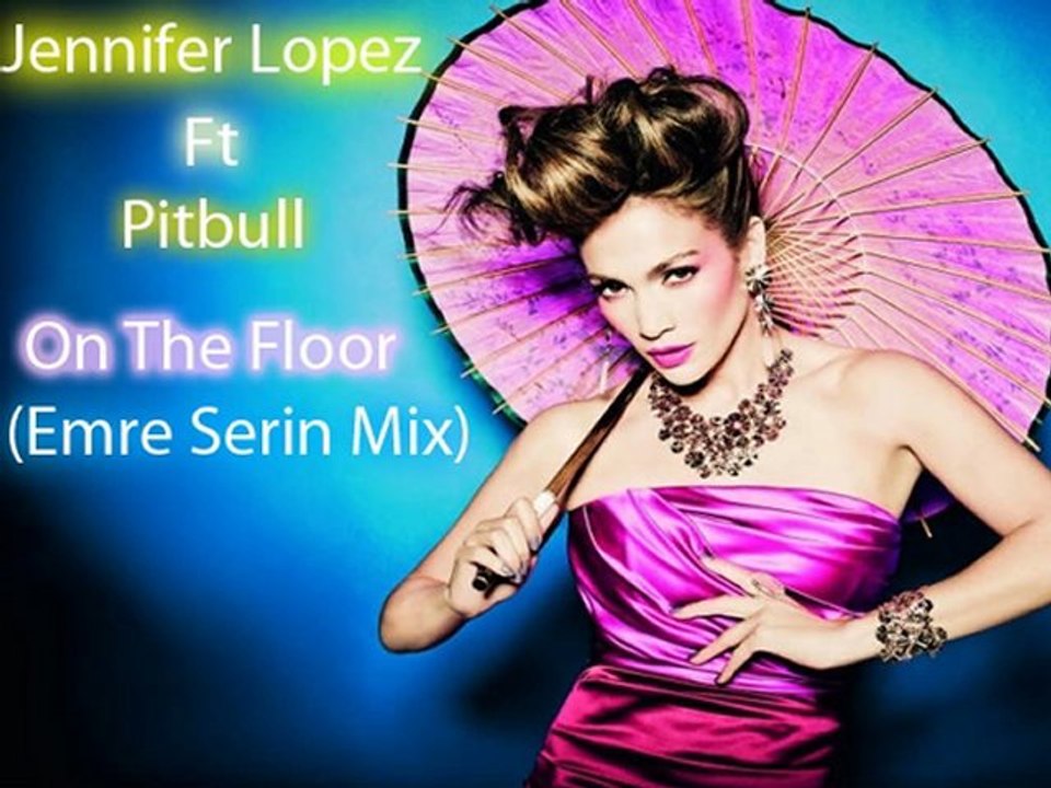 Jennifer Lopez Ft Pitbull - On The Floor(Emre Serin Mix)