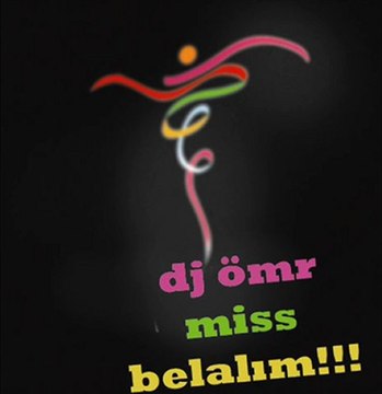 dj ömr miss belalım full üretim (clup mix)!!!