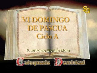 Videocatequesis VI domingo de pascua
