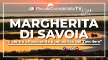 Margherita di Savoia - Piccola Grande Italia