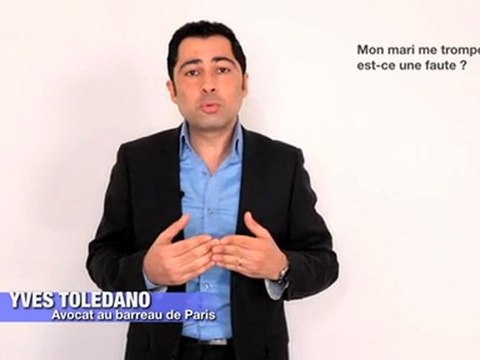 Yves Toledano Avocat: L'infidélité est-elle toujours une faute entrainant le divorce?