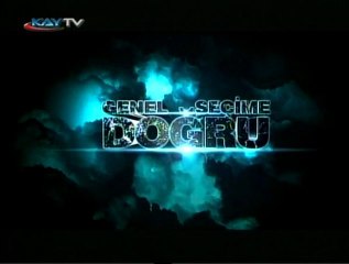 20 MAYIS 2011 SEÇİME DOĞRU