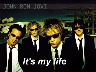Bon Jovi "It's my life"