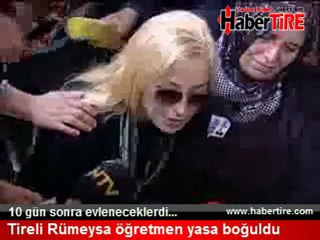 Tireli Rümeysa Öğretmen Yasa Boğuldu